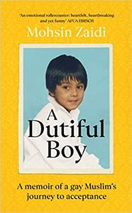 A Dutiful Boy: A Memoir of a Gay Muslim’s Journey to Acceptance