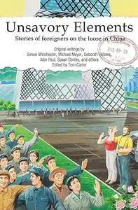 Unsavory Elements: Stories of Foreigners on the Loose in China