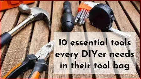 10 essential tools every DIYer needs in their tool bag