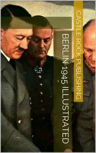 Berlin 1945 Illustrated