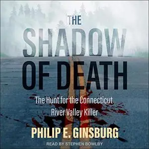 The Shadow of Death: The Hunt for the Connecticut River Valley Killer [Audiobook]