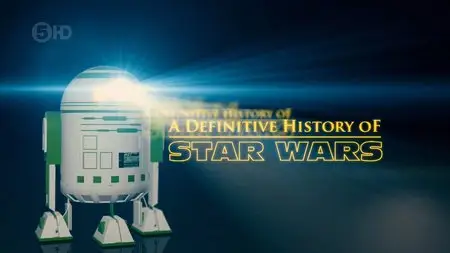 Channel 5 - The Definitive History of Star Wars (2015)