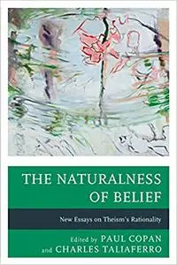 The Naturalness of Belief: New Essays on Theism’s Rationality