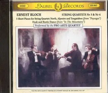 Ernest Bloch - String Quartets Nos. 3 & 4; Five Short Quartet Pieces (1988)