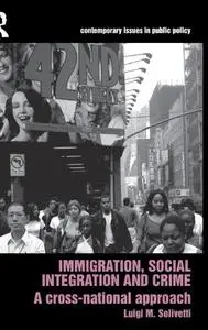 Immigration, Social Integration and Crime: A Cross-National Approach