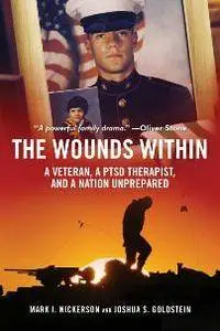 The Wounds Within : A Veteran, a PTSD Therapist, and a Nation Unprepared