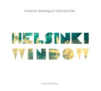 Finnish Baroque Orchestra - Helsinki Windows (2019)