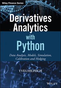 Derivatives Analytics with Python: Data Analysis, Models, Simulation, Calibration and Hedging (The Wiley Finance Series)