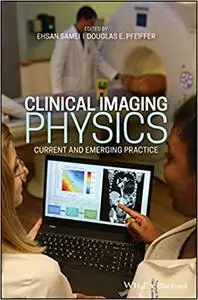 Clinical Imaging Physics: Current and Emergency Practice