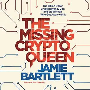 The Missing Cryptoqueen: The Billion Dollar Cryptocurrency Con and the Woman Who Got Away with It [Audiobook]