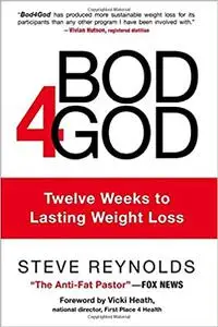 Bod4God: Twelve Weeks to Lasting Weight Loss