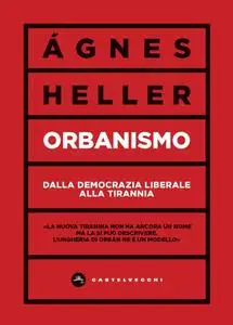 Ágnes Heller - Orbanismo