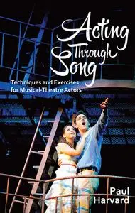 «Acting Through Song» by Daniel Evans, Paul Harvard