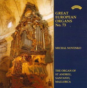 Great European Organs No.73: Mikhail Novenko Plays The Organ Of St-Andreu, Santanyi, Mallorca.