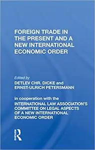 Foreign Trade in the Present and a New International Economic Order