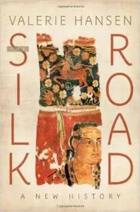 The Silk Road: A New History by Valerie Hansen (Repost)