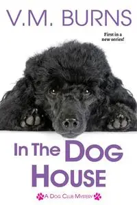 «In the Dog House» by V.M. Burns