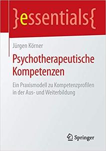 Psychotherapeutische Kompetenzen: Ein Praxismodell zu Kompetenzprofilen in der Aus- und Weiterbildung (Repost)