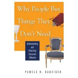 Why People Buy Things They Don't Need: Understanding and Predicting Consumer Behavior (Repost)