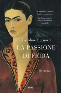 Caroline Bernard - La passione di Frida