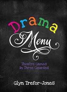 Drama Menu: Theatre Games in Three Courses