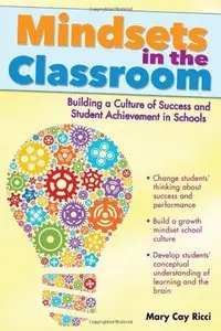 Mindsets in the Classroom: Building a Culture of Success and Student Achievement in Schools (repost)