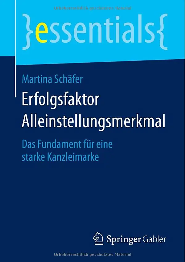 Erfolgsfaktor Alleinstellungsmerkmal: Das Fundament für eine starke Kanzleimarke (essentials) (repost)