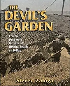 The Devil's Garden: Rommel's Desperate Defense of Omaha Beach on D-Day