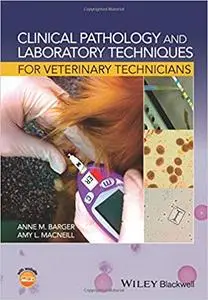 Clinical Pathology and Laboratory Techniques for Veterinary Technicians