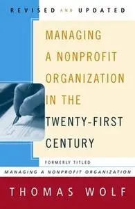 «Managing a Nonprofit Organization in the Twenty-First Century» by Thomas Wolf