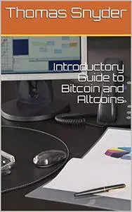 Introductory Guide to Bitcoin and Altcoins