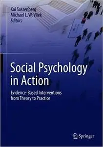 Social Psychology in Action: Evidence-Based Interventions from Theory to Practice