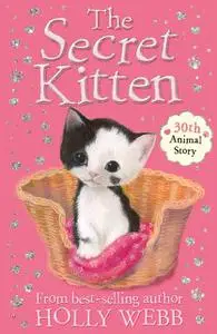 «The Secret Kitten» by Holly Webb