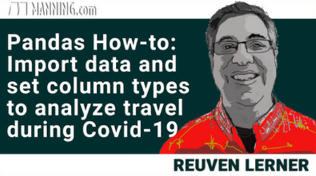 Pandas How-to: Import data and set column types to analyze travel during Covid-19 [Video]