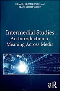 Intermedial Studies: An Introduction to Meaning Across Media