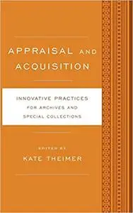 Appraisal and Acquisition: Innovative Practices for Archives and Special Collections