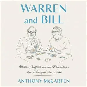Warren and Bill: Gates, Buffett and the Friendship that Changed the World [Audiobook]