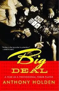 «Big Deal: A Year as a Professional Poker Player» by Anthony Holden