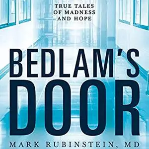 Bedlam's Door: True Tales of Madness and Hope [Audiobook]