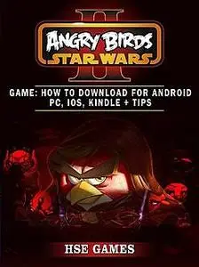«Angry Birds Star Wars 2 Guide» by Josh Abbott