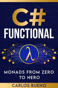 C# Functional: Monads from Zero to Hero