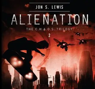 Jon S. Lewis - Alienation (A C.H.A.O.S. Trilogy, Book 2) [Audiobook]