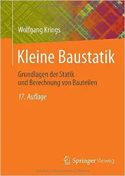 Kleine Baustatik: Grundlagen der Statik und Berechnung von Bauteilen, Auflage: 17 (repost)