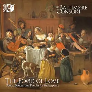 The Baltimore Consort - The Food of Love: Songs, Dances, and Fancies for Shakespeare (2019)