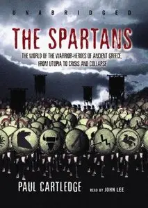 The Spartans: The World of the Warrior-Heroes of Ancient Greece