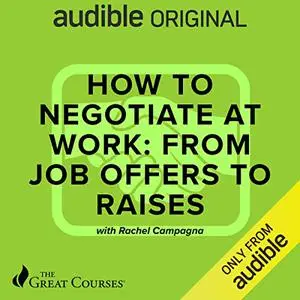 How to Negotiate at Work: From Job Offers to Raises [Audiobook]