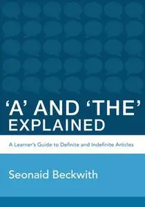 'A' and 'The' Explained: A learner's guide to definite and indefinite articles (Repost)
