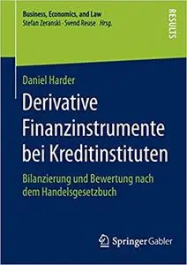 Derivative Finanzinstrumente bei Kreditinstituten: Bilanzierung und Bewertung nach dem Handelsgesetzbuch