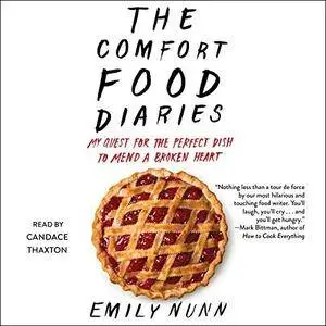 The Comfort Food Diaries: My Quest for the Perfect Dish to Mend a Broken Heart [Audiobook]