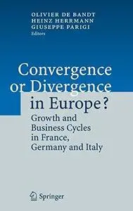 Convergence or Divergence in Europe?: Growth and Business Cycles in France, Germany and Italy